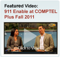 911 Enable Interview at COMPTEL Plus Fall 2011 911 Enable Interview at COMPTEL Plus Fall 2011